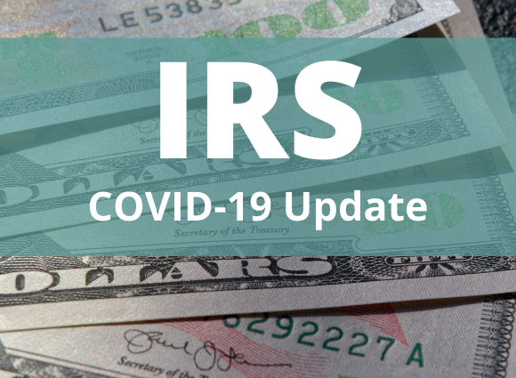 More COVID-19 Updates From The IRS